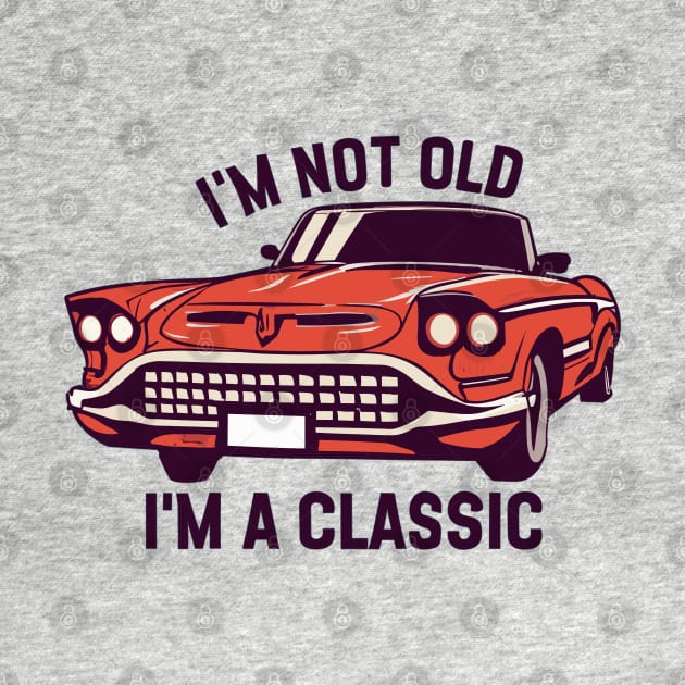 i am not old i am a classic by Catrenaso